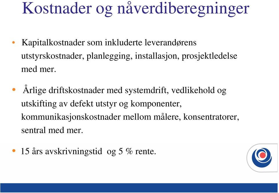 Årlige driftskostnader med systemdrift, vedlikehold og utskifting av defekt utstyr og