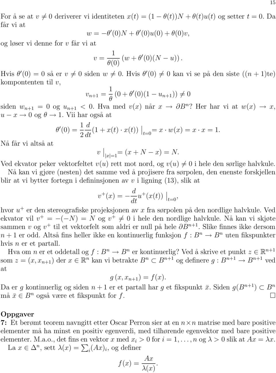 Her har vi at wx) x, u x 0 og θ. Vii har også at θ 0) = d 2 dt + xt) xt)) t=0 = x wx) = x x =. Nå får vi altså at v x = = x + N x) = N.