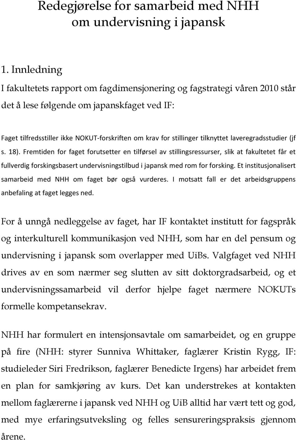 tilknyttet laveregradsstudier (jf s. 18).