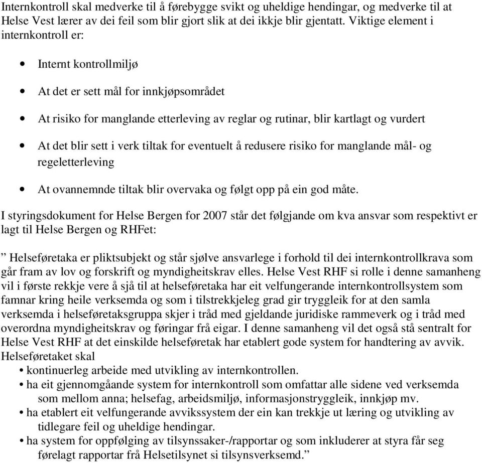 verk tiltak for eventuelt å redusere risiko for manglande mål- og regeletterleving At ovannemnde tiltak blir overvaka og følgt opp på ein god måte.