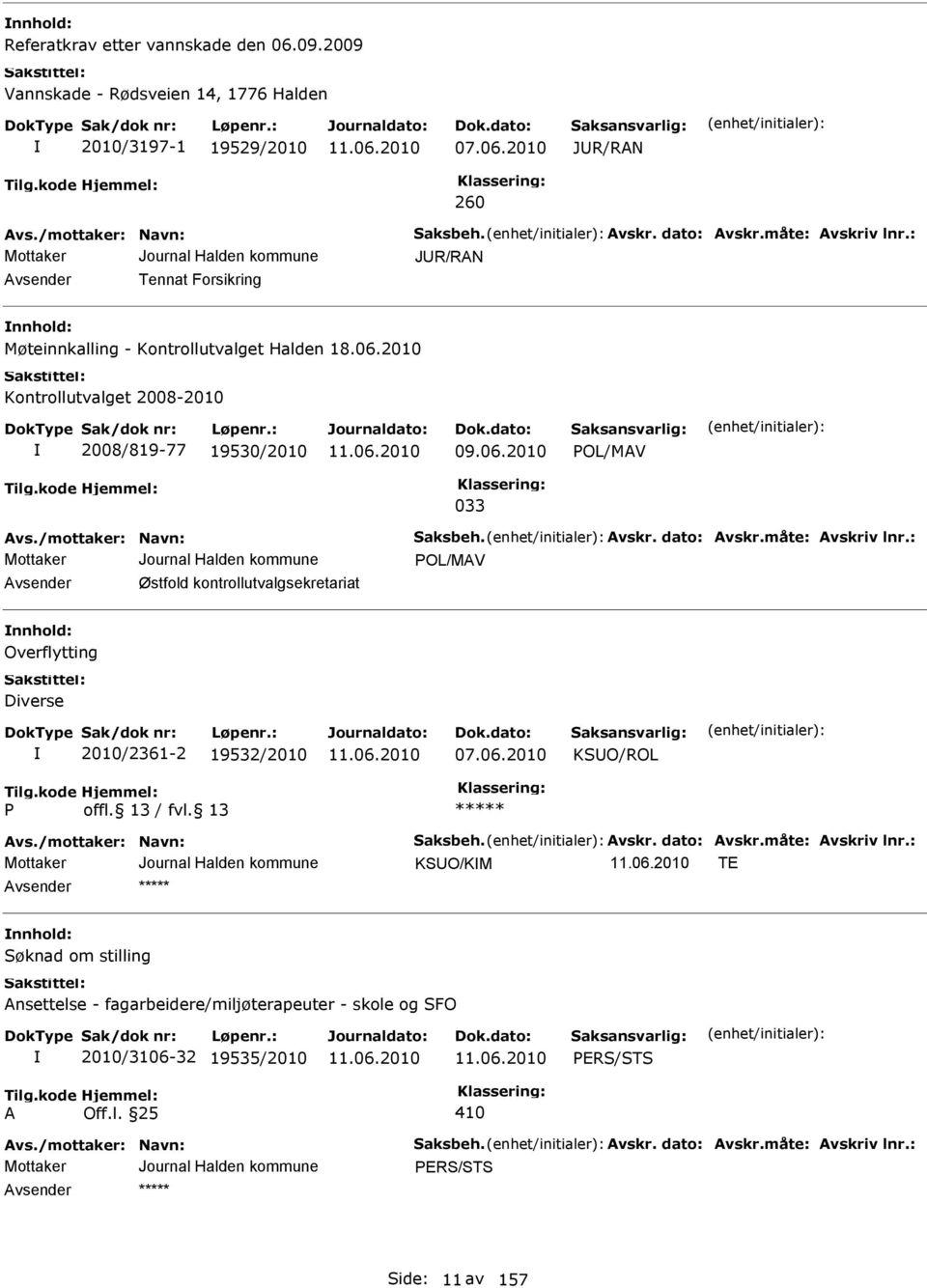 2010 JUR/RN 260 JUR/RN vsender Tennat Forsikring nnhold: Møteinnkalling - Kontrollutvalget Halden 18.06.