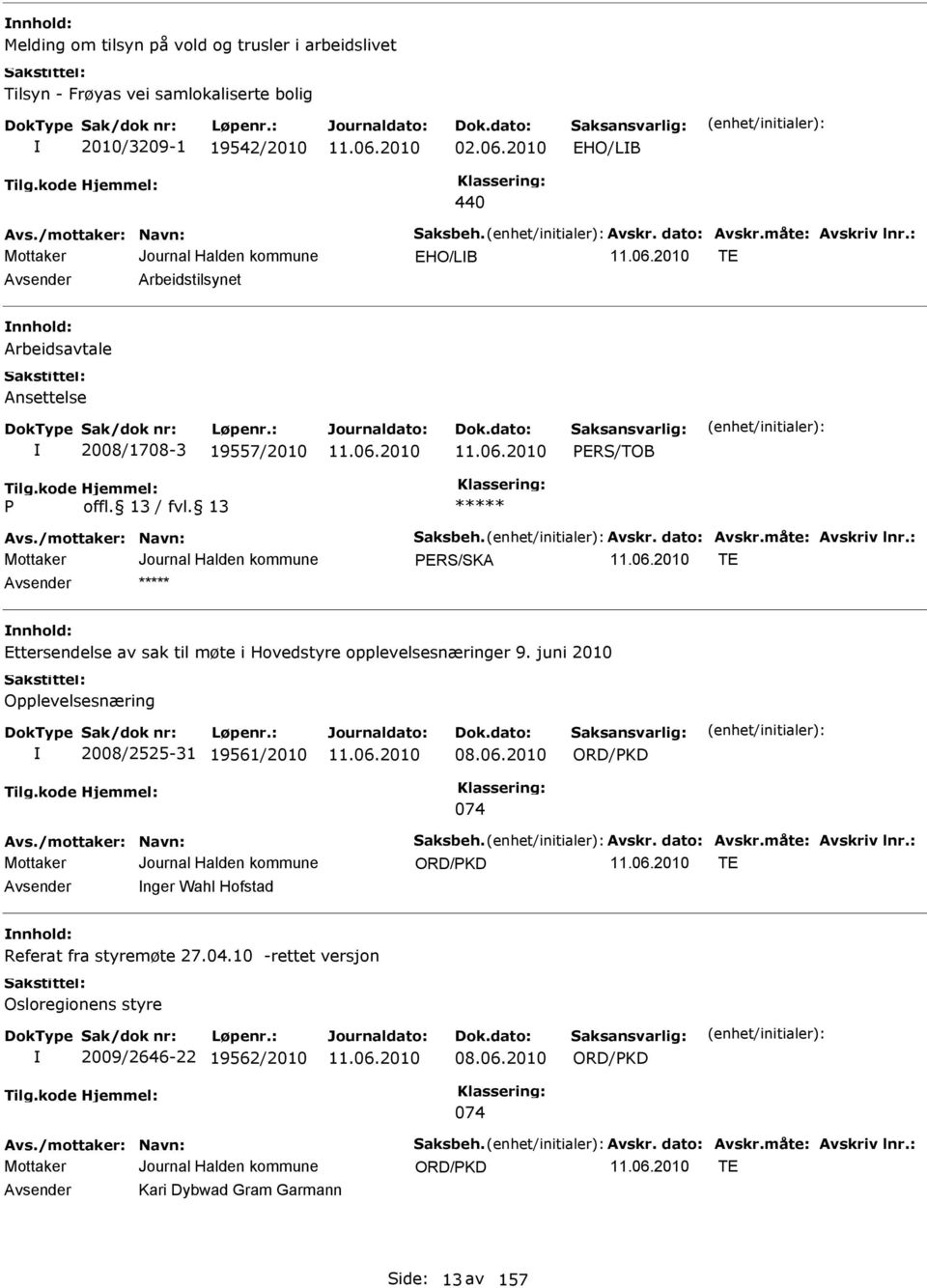 til møte i Hovedstyre opplevelsesnæringer 9. juni 2010 Opplevelsesnæring 2008/2525-31 19561/2010 08.06.