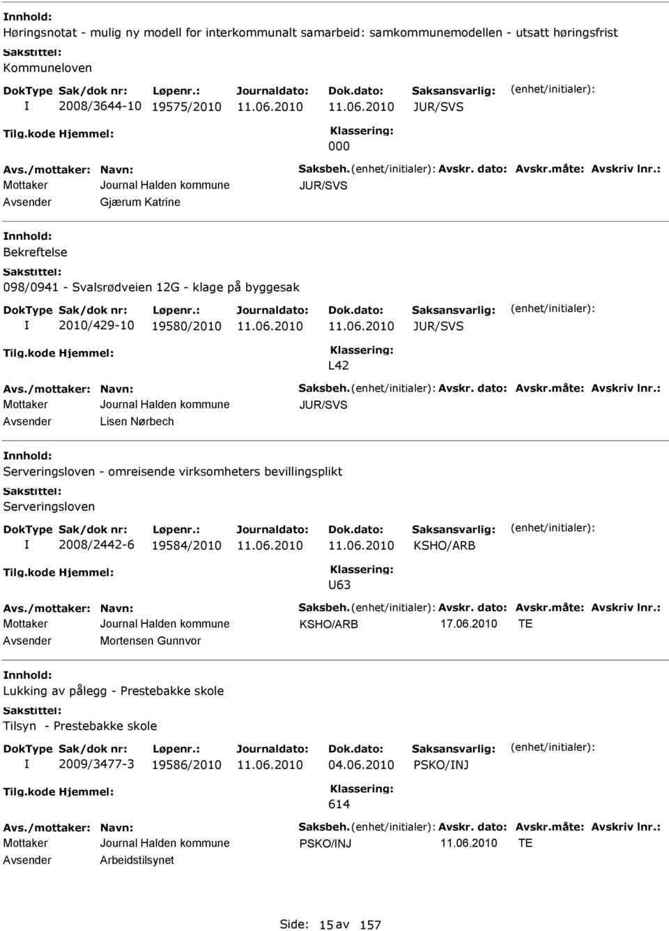 Nørbech nnhold: Serveringsloven - omreisende virksomheters bevillingsplikt Serveringsloven 2008/2442-6 19584/2010 KSHO/RB U63 KSHO/RB TE vsender Mortensen