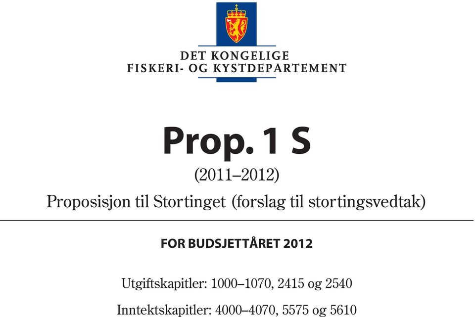 BUDSJETTÅRET 2012 Utgiftskapitler: 1000 1070,