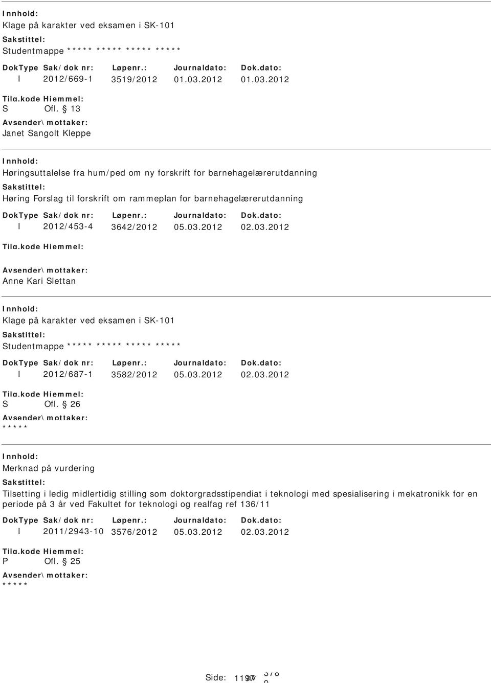 2012 Høringsuttalelse fra hum/ped om ny forskrift for barnehagelærerutdanning Høring Forslag til forskrift om rammeplan for barnehagelærerutdanning 2012/453-4 3642/2012