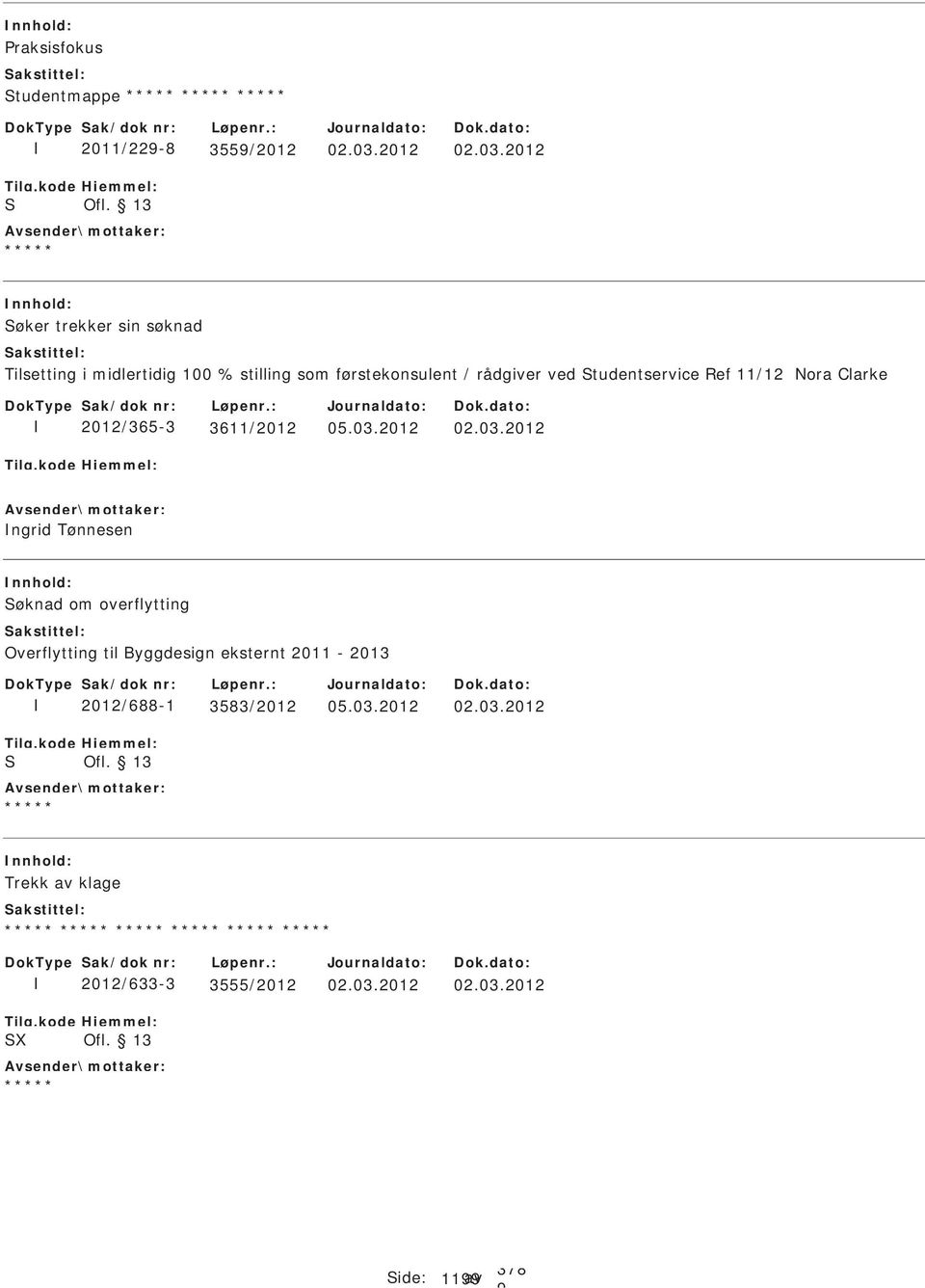 2012 øker trekker sin søknad Tilsetting i midlertidig 100 % stilling som førstekonsulent / rådgiver ved