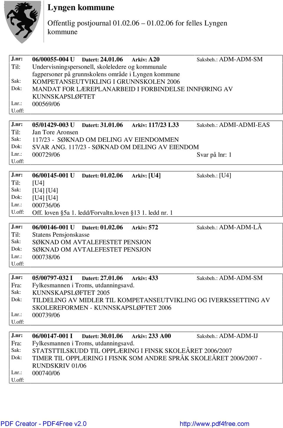 INNFØRING AV KUNNSKAPSLØFTET Lnr.: 000569/06 J.nr: 05/01429-003 U Datert: 31.01.06 Arkiv: 117/23 L33 Saksbeh.