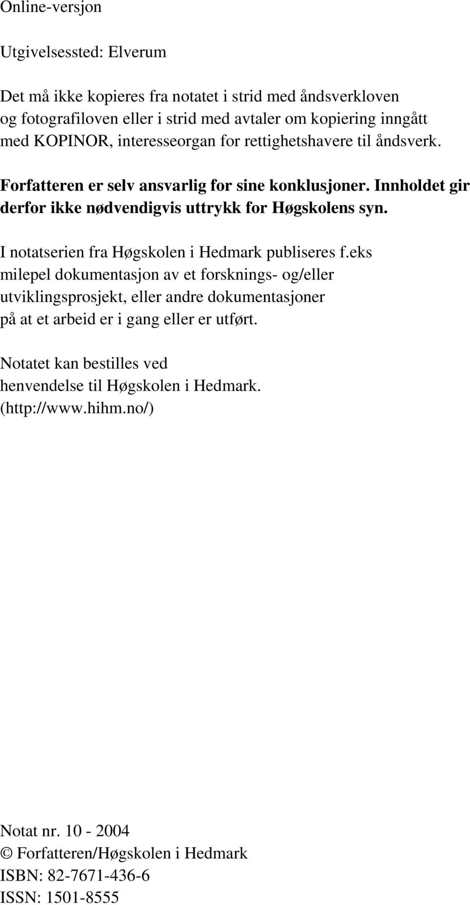 I notatserien fra Høgskolen i Hedmark publiseres f.