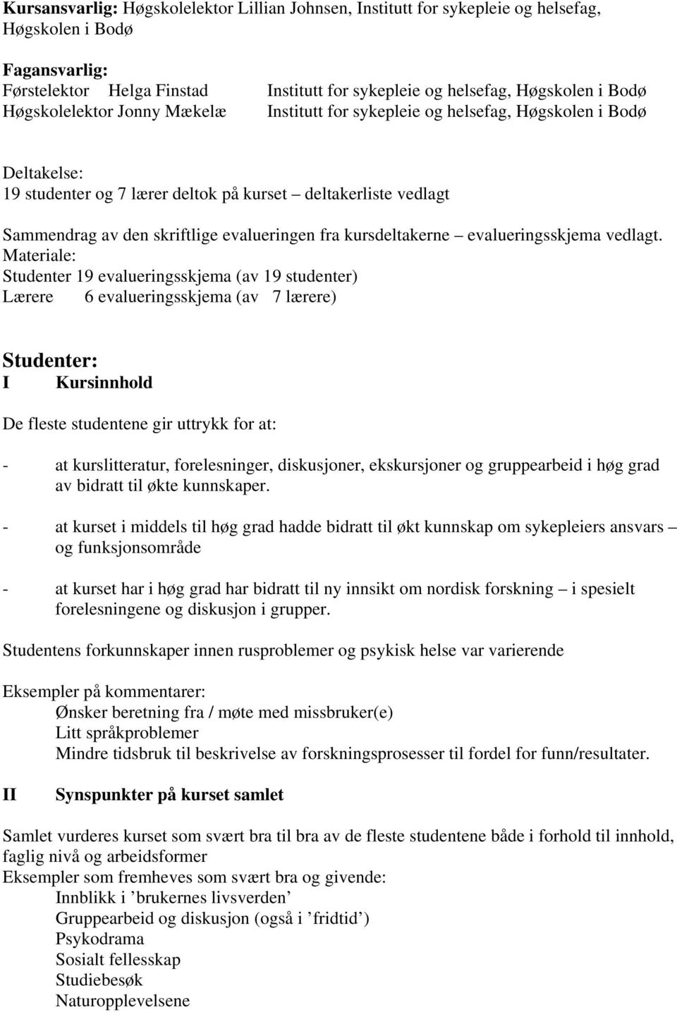 fra kursdeltakerne evalueringsskjema vedlagt.