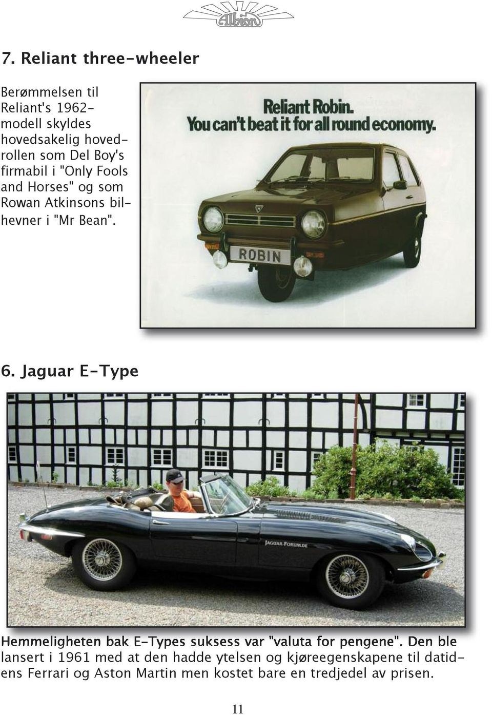 Jaguar E-Type Hemmeligheten bak E-Types suksess var "valuta for pengene".