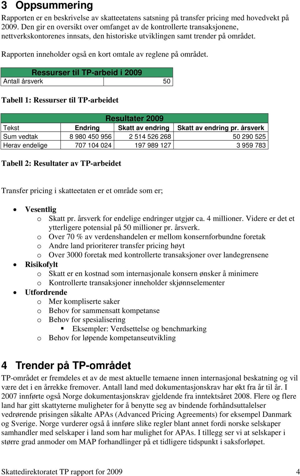 Rapporten inneholder også en kort omtale av reglene på området.