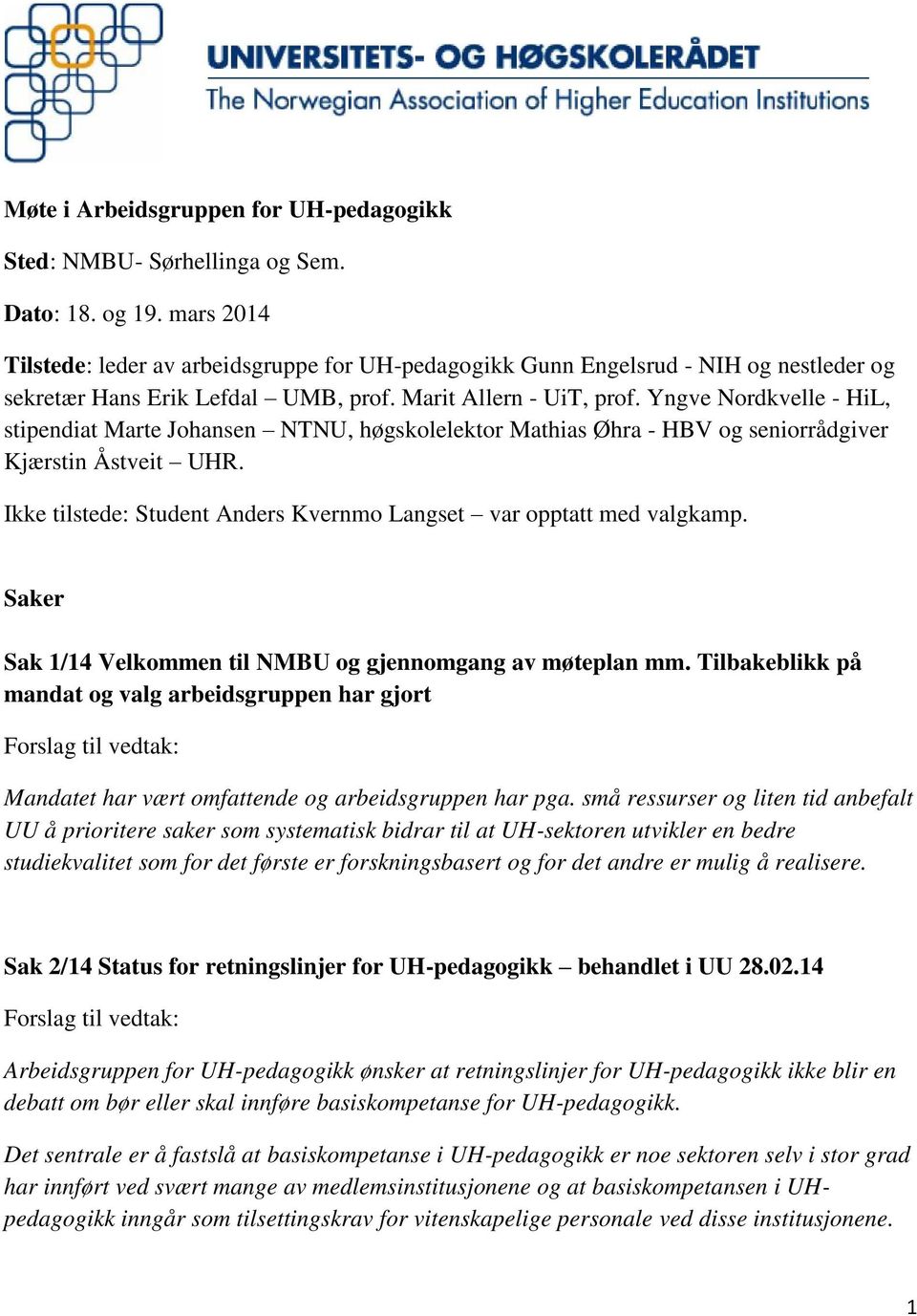 Yngve Nordkvelle - HiL, stipendiat Marte Johansen NTNU, høgskolelektor Mathias Øhra - HBV og seniorrådgiver Kjærstin Åstveit UHR.