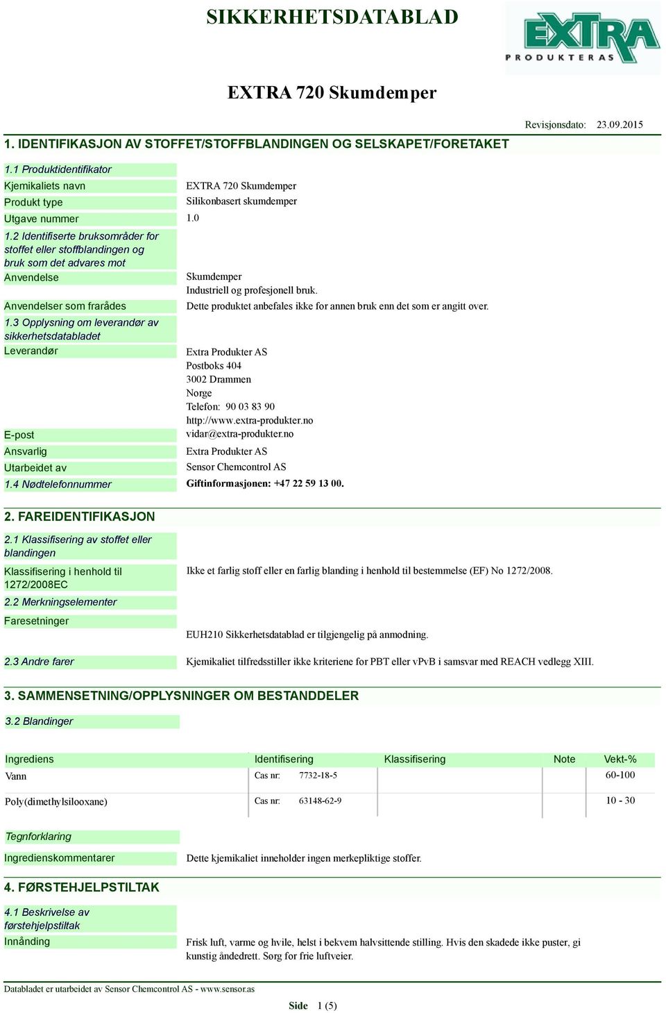 3 Opplysning om leverandør av sikkerhetsdatabladet Leverandør E-post Ansvarlig Utarbeidet av Silikonbasert skumdemper Skumdemper Industriell og profesjonell bruk.