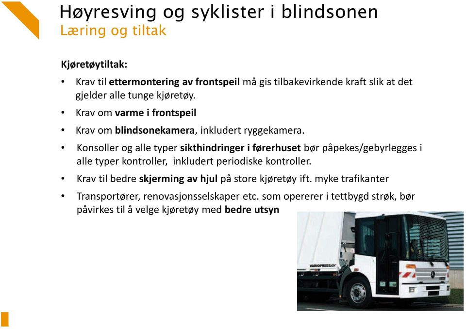 Konsoller og alle typer sikthindringer i førerhuset bør påpekes/gebyrlegges i alle typer kontroller, inkludert periodiske kontroller.