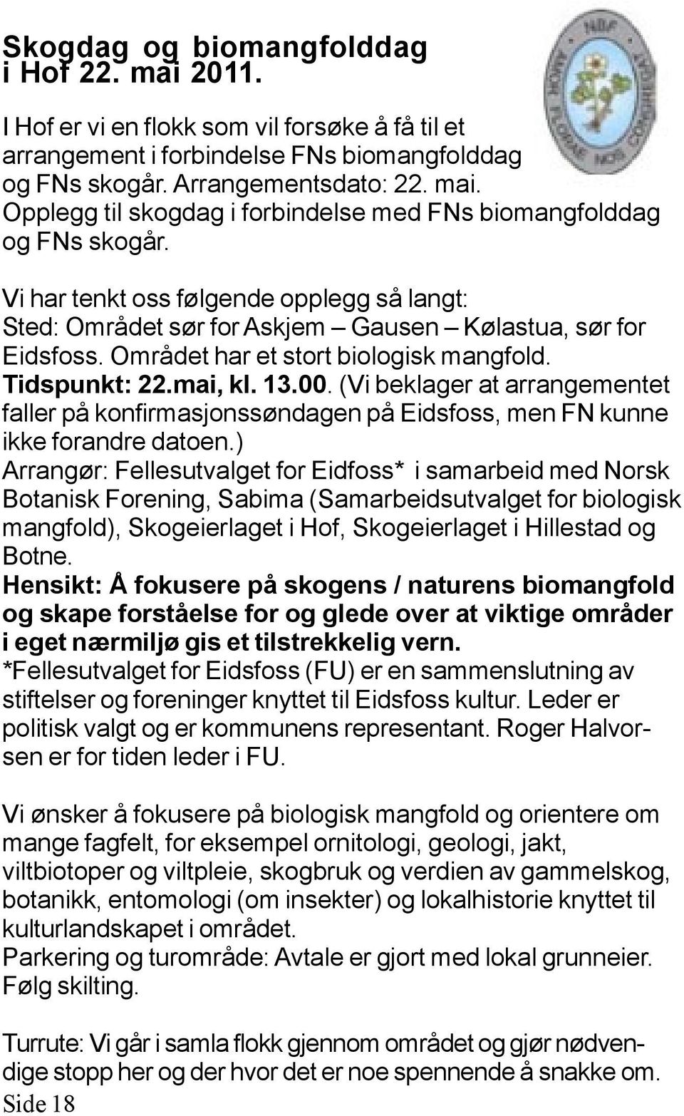 (Vi beklager at arrangementet faller på konfirmasjonssøndagen på Eidsfoss, men FN kunne ikke forandre datoen.