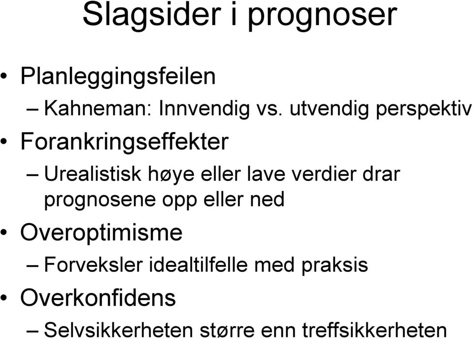 verdier drar prognosene opp eller ned Overoptimisme Forveksler