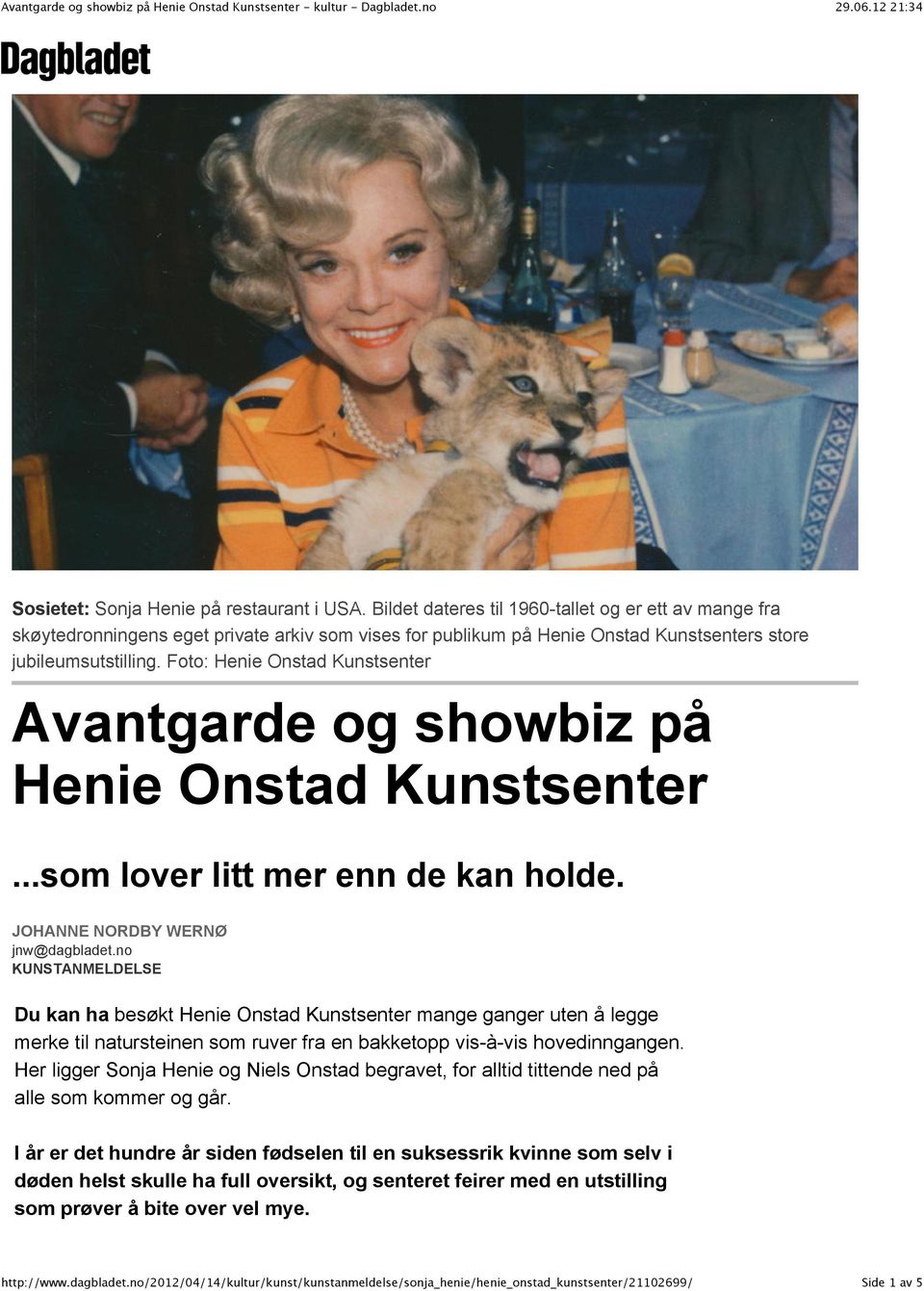 Foto: Henie Onstad Kunstsenter Avantgarde og showbiz på Henie Onstad Kunstsenter...som lover litt mer enn de kan holde. JOHANNE NORDBY WERNØ jnw@dagbladet.