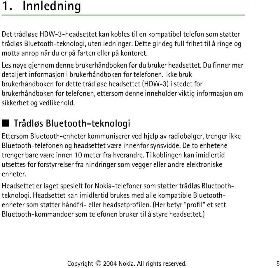 Du finner mer detaljert informasjon i brukerhåndboken for telefonen.