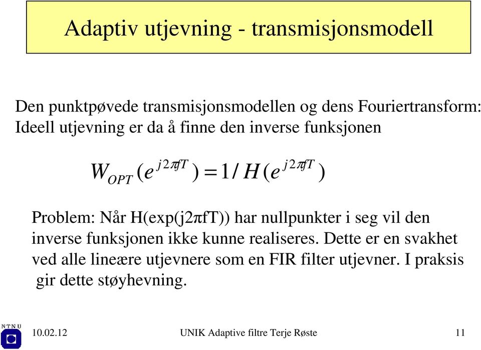 ullpukter i seg vil de iverse fuksjoe ikke kue realiseres.