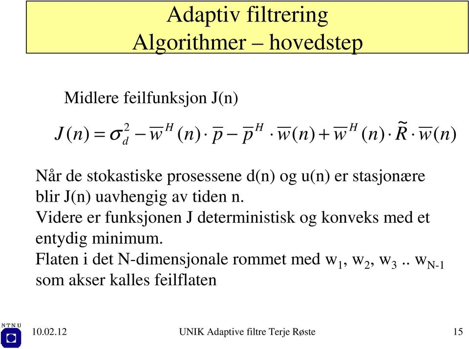 Videre er fuksjoe J determiistisk og koveks med et etydig miimum.