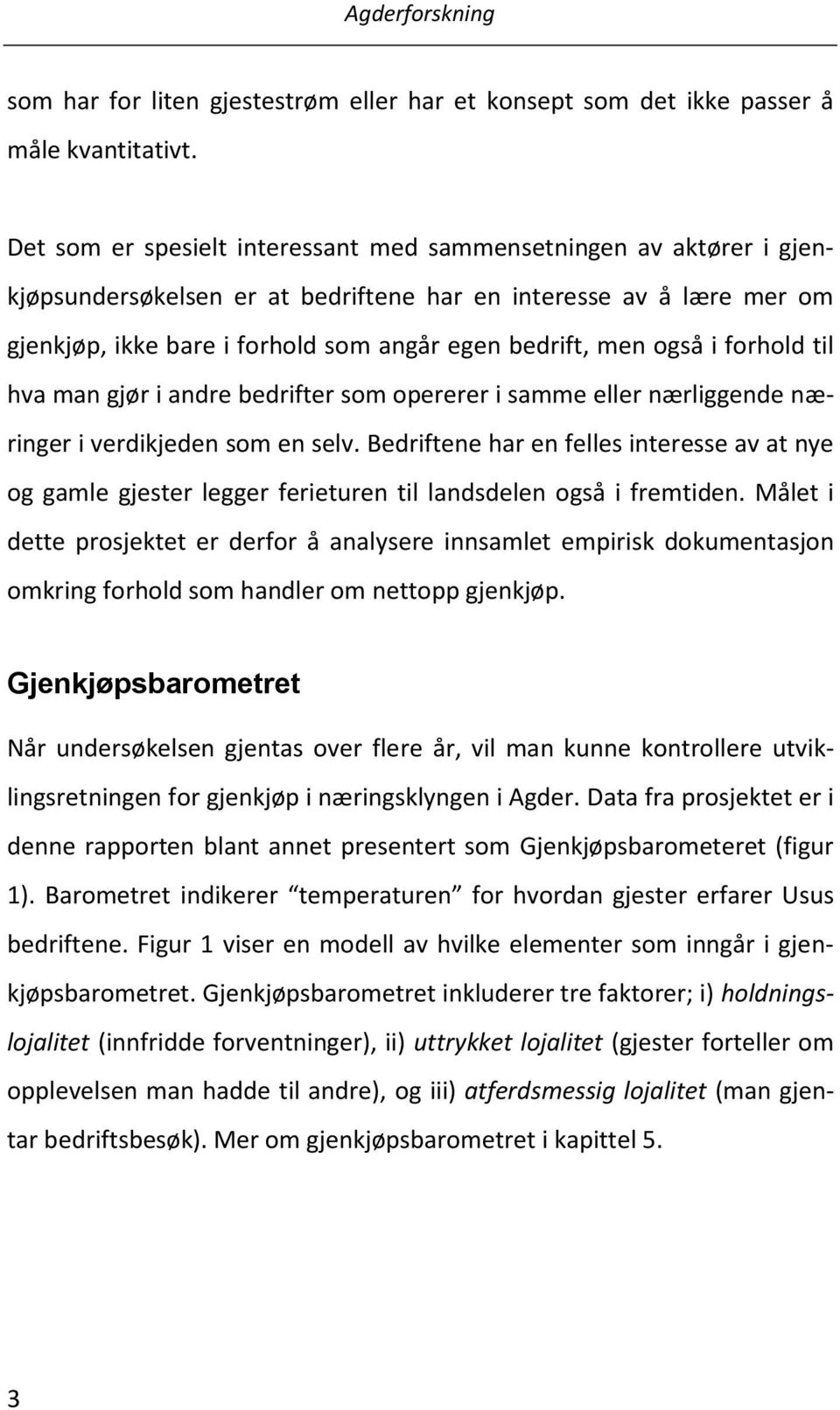 også i forhold til hva man gjør i andre bedrifter som opererer i samme eller nærliggende næringer i verdikjeden som en selv.