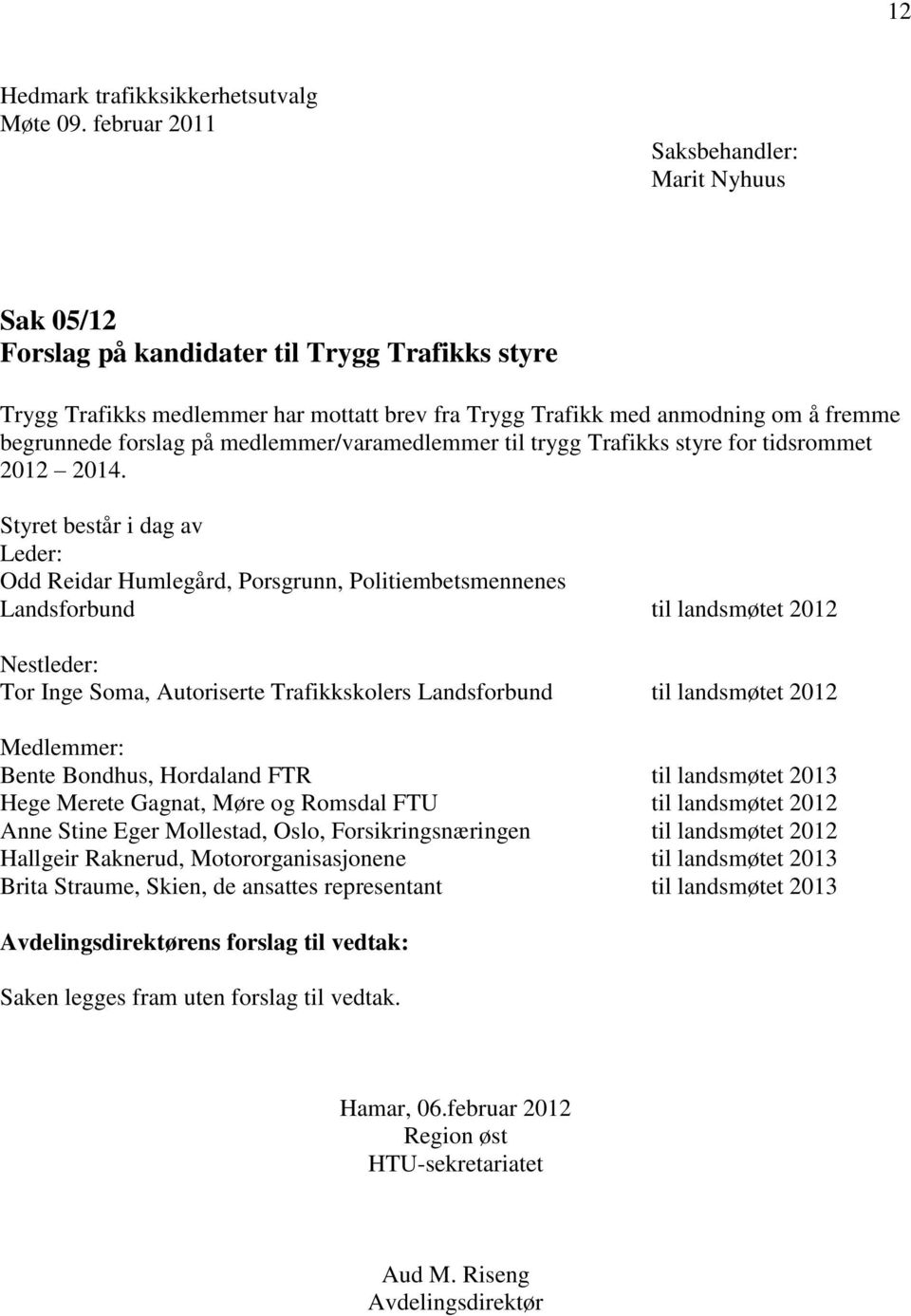 medlemmer/varamedlemmer til trygg Trafikks styre for tidsrommet 2012 2014.