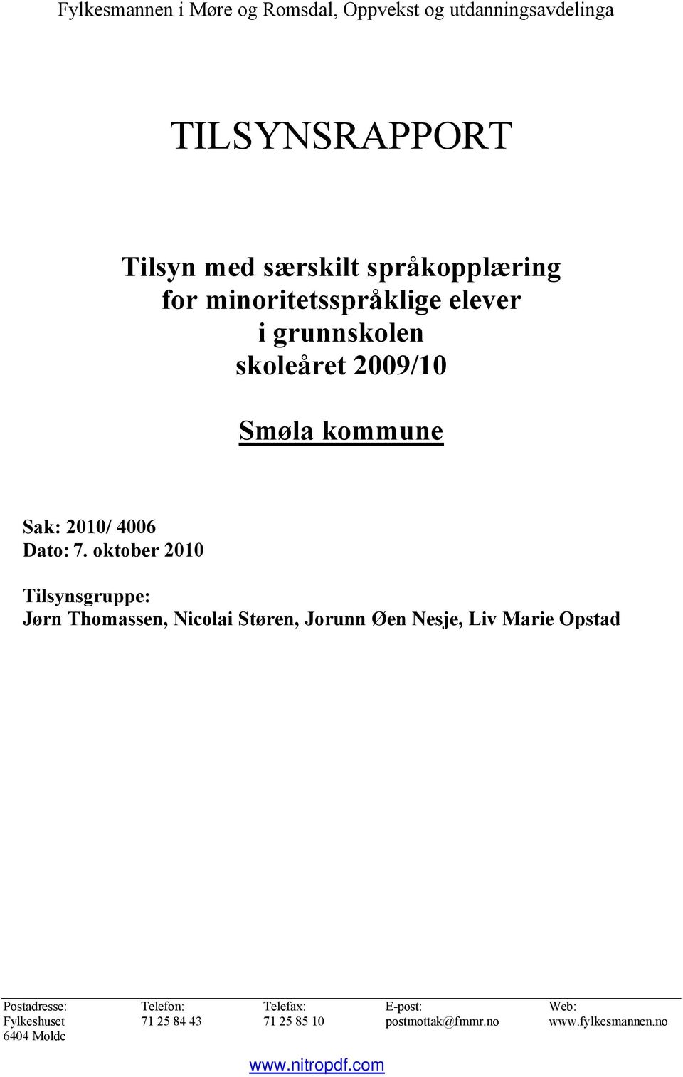 språkopplæring for minoritetsspråklige elever i grunnskolen skoleåret 2009/10 Smøla kommune Sak: 2010/ 4006 Dato: 7.