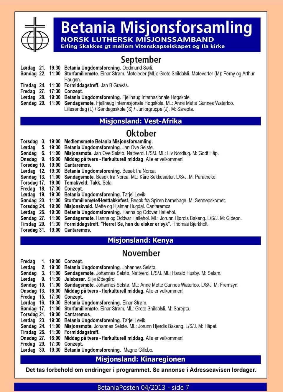 Fjellhaug Internasjonale Høgskole. ML: Anne Mette Gunnes Waterloo. Lillesøndag (L) / Søndagsskole (S) / Juniorgruppe (J). M: Sarepta. Misjonsland: Vest-Afrika Oktober Torsdag 3.
