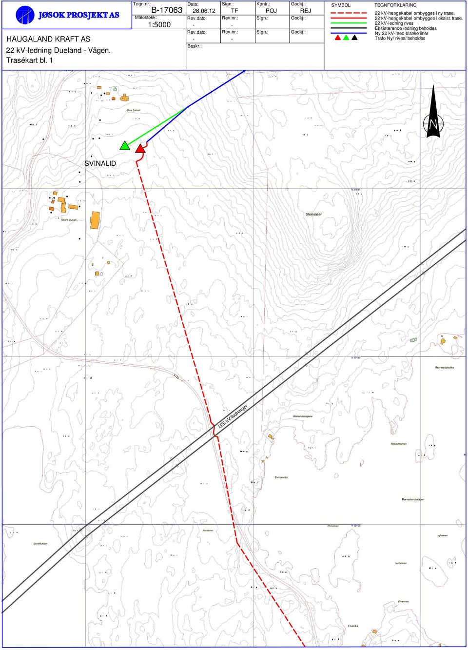 : POJ REJ SYMBOL TEGNFORKLARING 22 kv-hengekabel ombygges i ny trase.