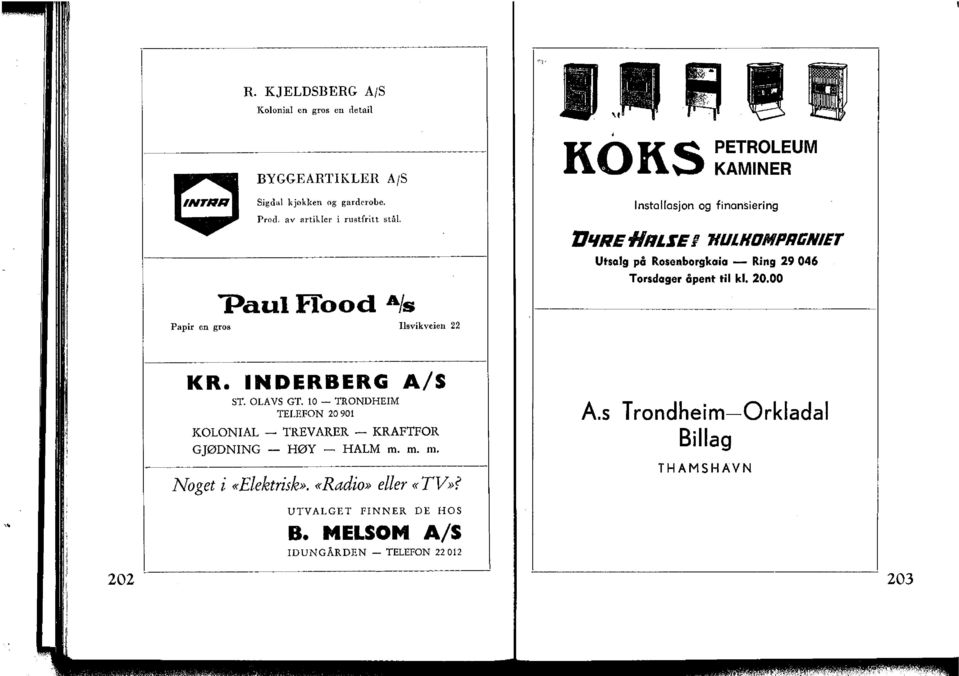 Rosenborgkaia Ring 29 046 Torsdager åpent til kl. 20.00 KR. INDERBERG A/S ST. OLAVS GT.