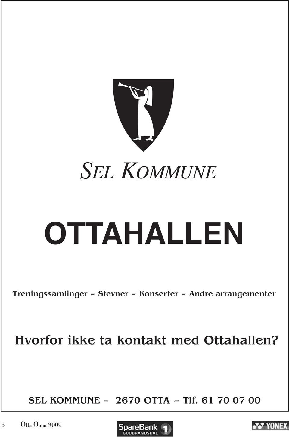 Hvorfor ikke ta kontakt med Ottahallen?