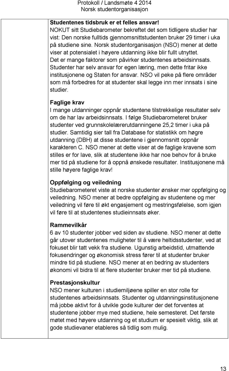 Studenter har selv ansvar for egen læring, men dette fritar ikke institusjonene og Staten for ansvar.