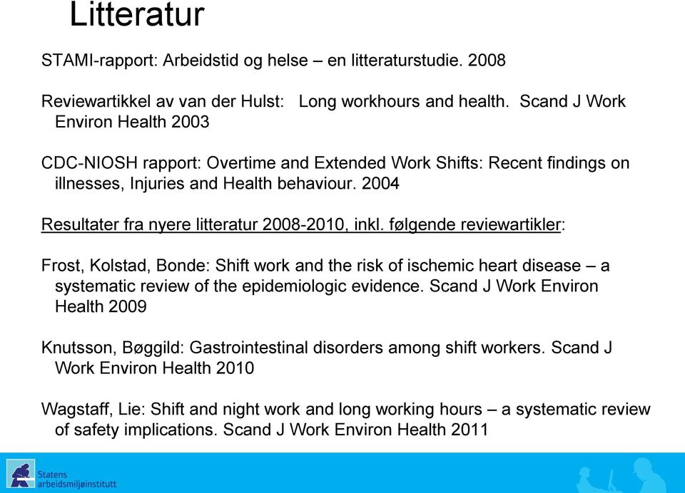 2004 Resultater fra nyere litteratur 2008-2010, inkl.