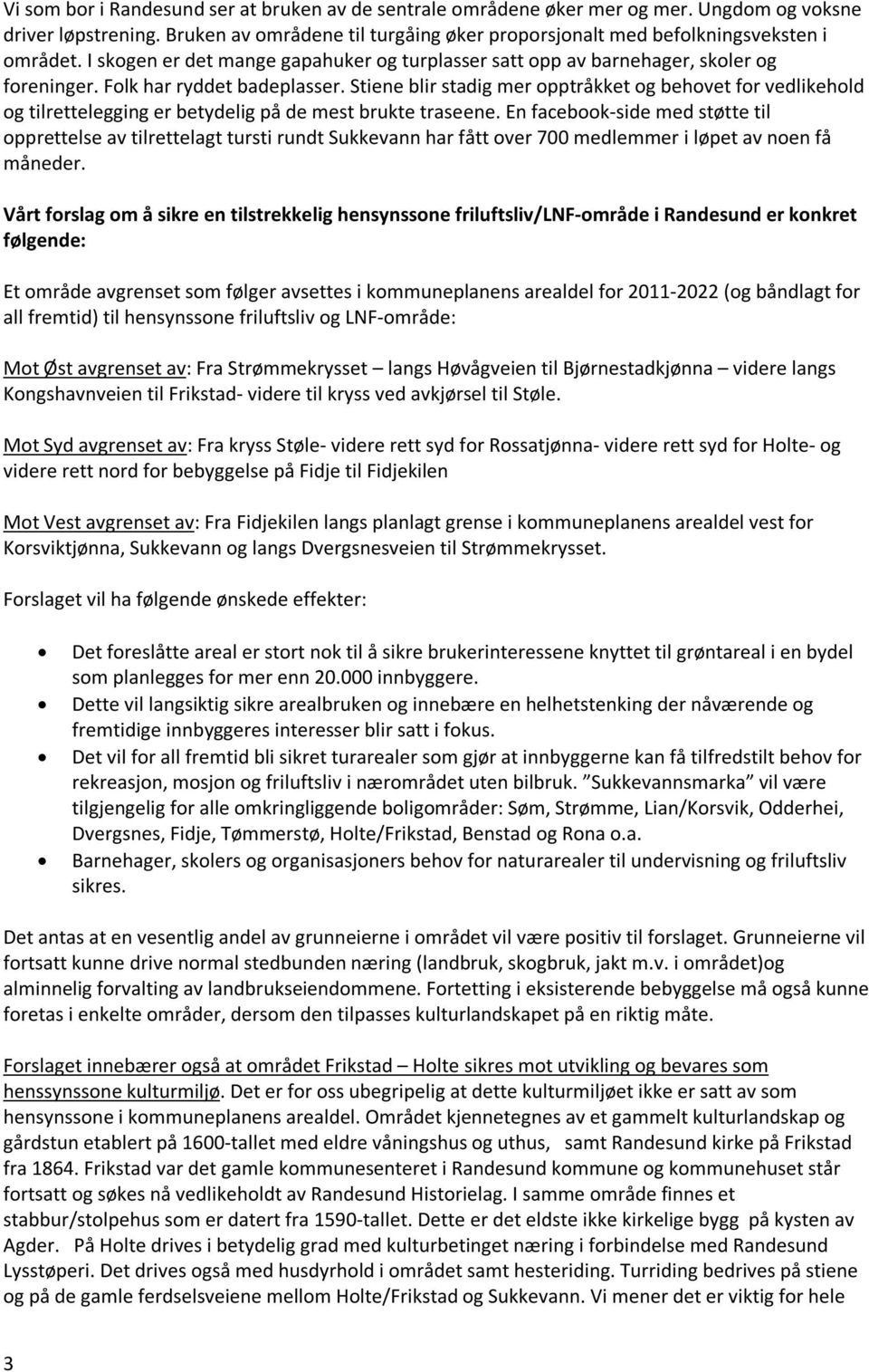 Stiene blir stadig mer opptråkket og behovet for vedlikehold og tilrettelegging er betydelig på de mest brukte traseene.