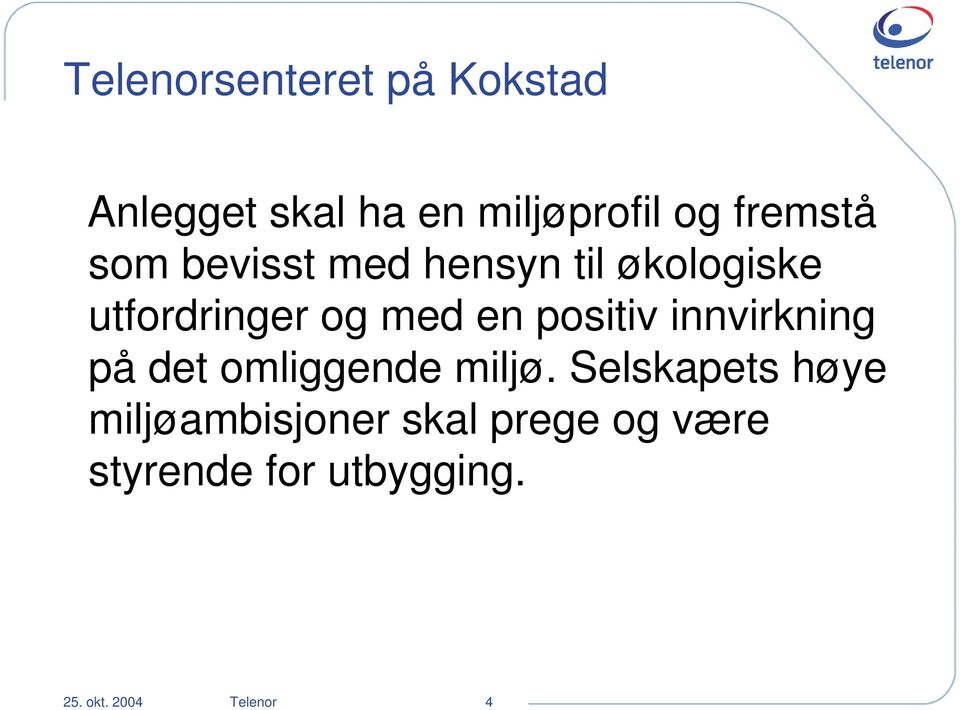 positiv innvirkning på det omliggende miljø.