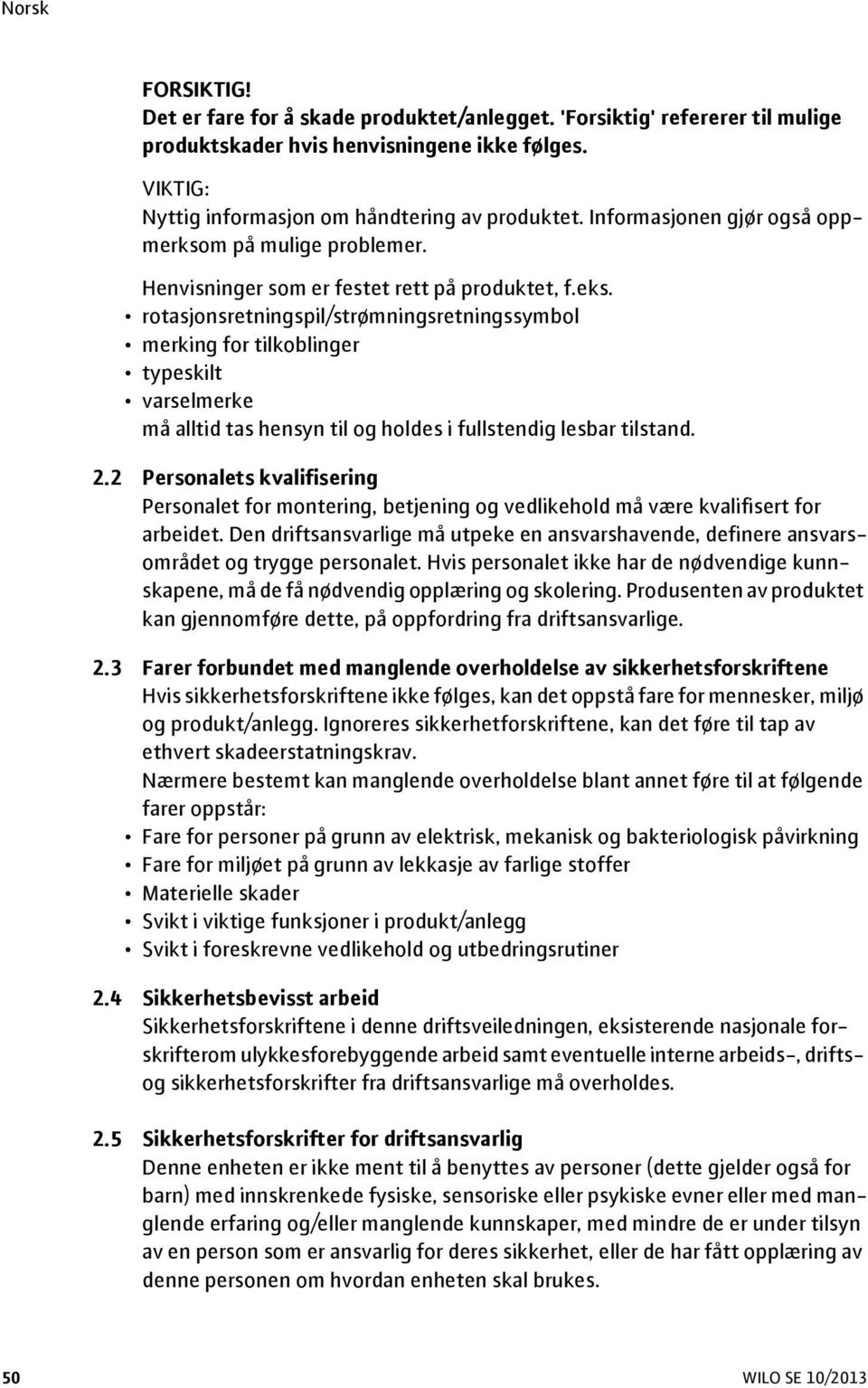 rotasjonsretningspil/strømningsretningssymbol merking for tilkoblinger typeskilt varselmerke må alltid tas hensyn til og holdes i fullstendig lesbar tilstand. 2.