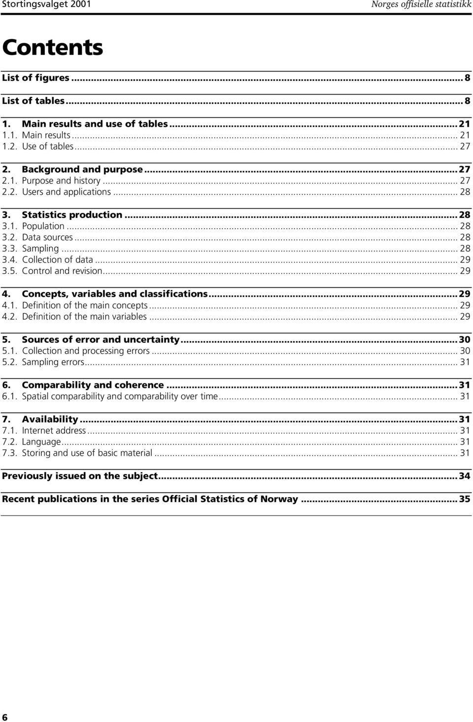 Collection of data... 29 3.5. Control and revision... 29 4. Concepts, variables and classifications...29 4.1. Definition of the main concepts... 29 4.2. Definition of the main variables... 29 5.