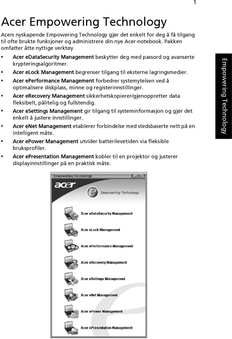 Acer eperformance Management forbedrer systemytelsen ved å optimalisere diskplass, minne og registerinnstillinger.