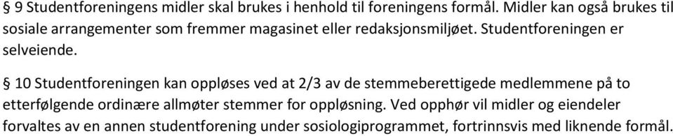 Studentforeningen er selveiende.