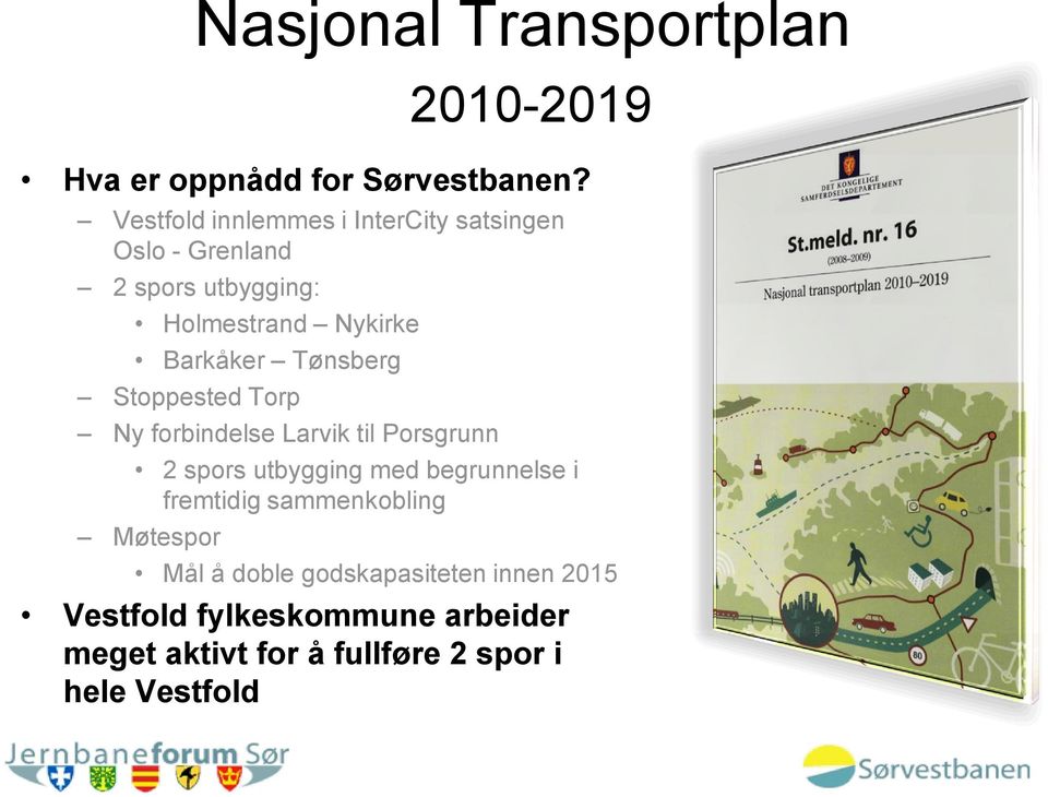 Tønsberg Stoppested Torp Ny forbindelse Larvik til Porsgrunn 2 spors utbygging med begrunnelse i