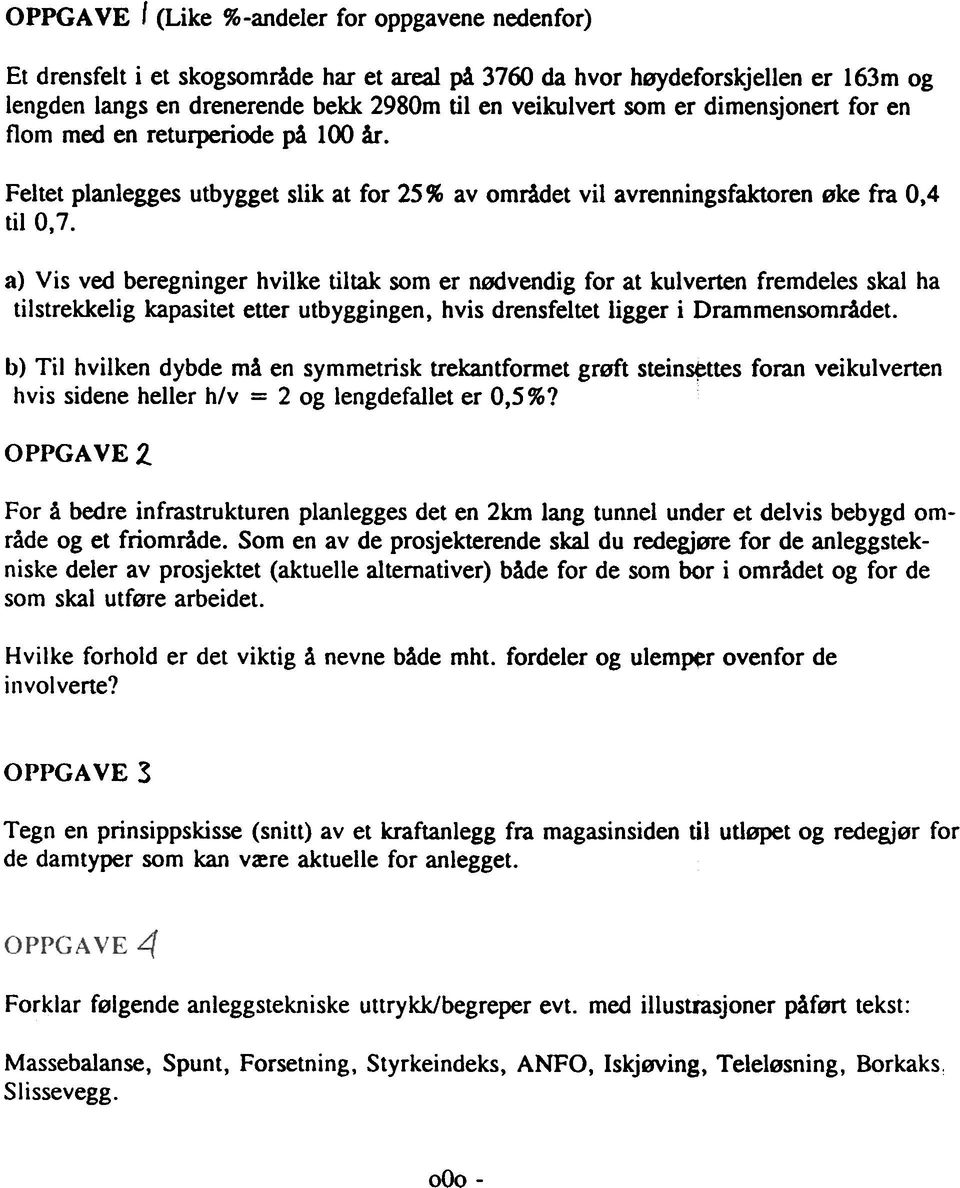 a) Vis ved beregninger hvilke tiltak som er nødvendig for at kulverten fremdeles skal ha tilstrekkelig kapasitet etter utbyggingen, hvis drensfeltet ligger i Drammensomrndet.