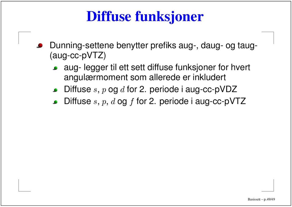 hvert angulærmoment som allerede er inkludert Diffuse, og for 2.