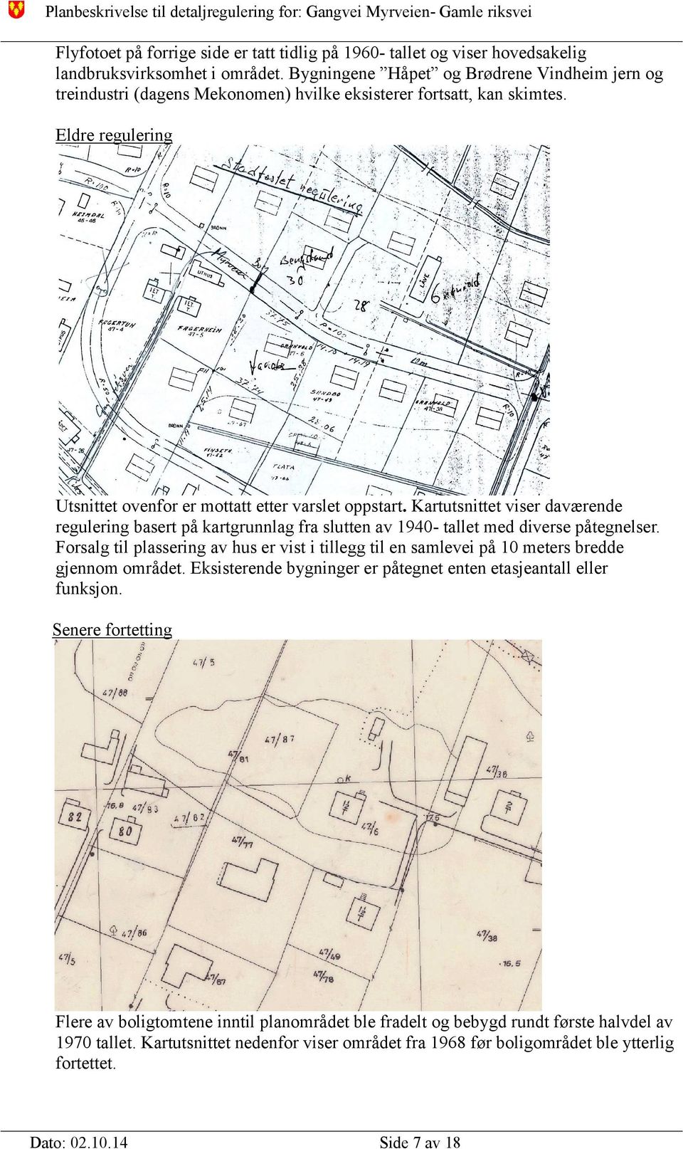 Kartutsnittet viser daværende regulering basert på kartgrunnlag fra slutten av 1940- tallet med diverse påtegnelser.