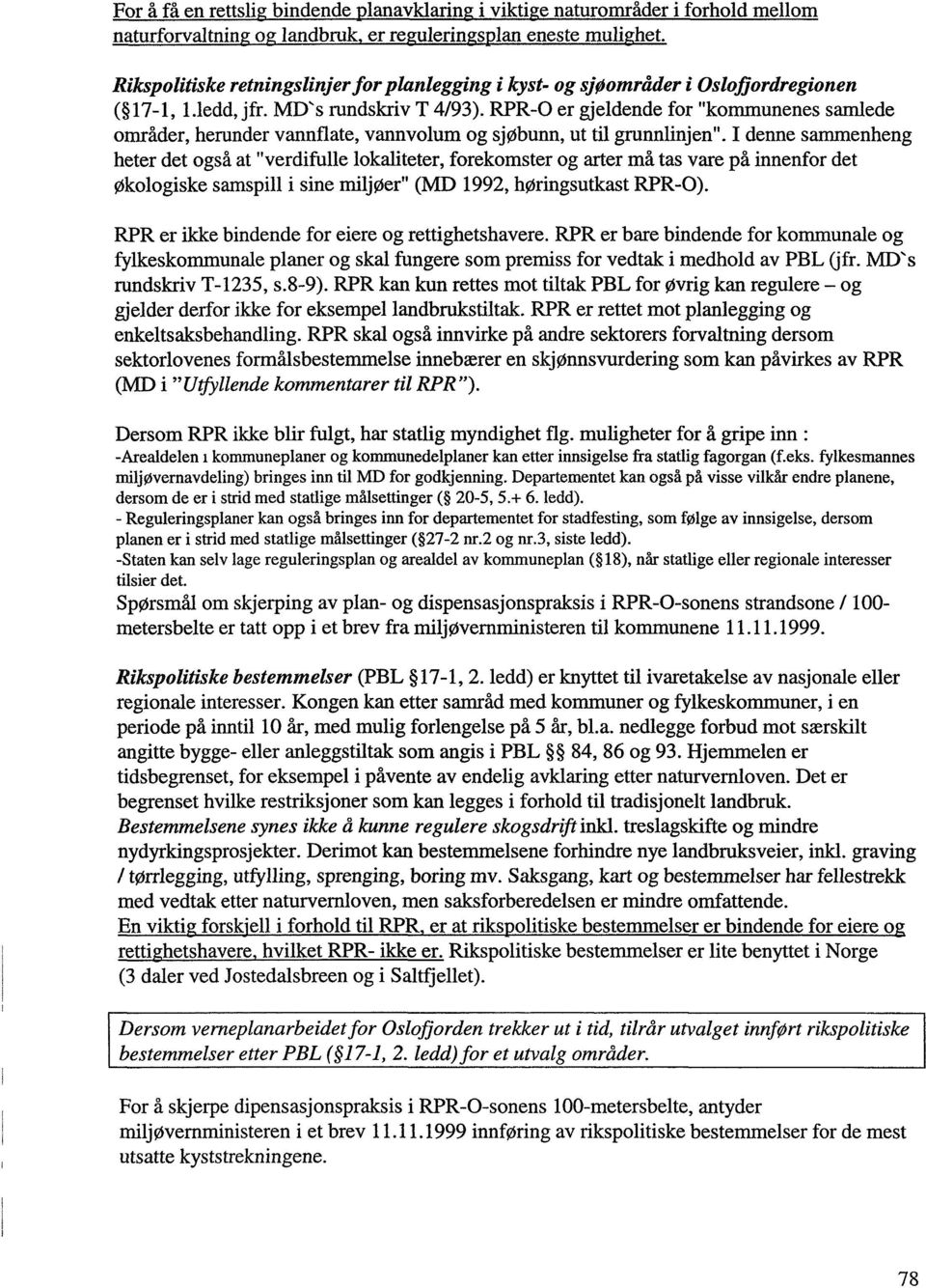 RPR-O er gjeldende for "kommunenes samlede områder, herunder vannflate, vannvolum og sjøbunn, ut til grunnlinjen".