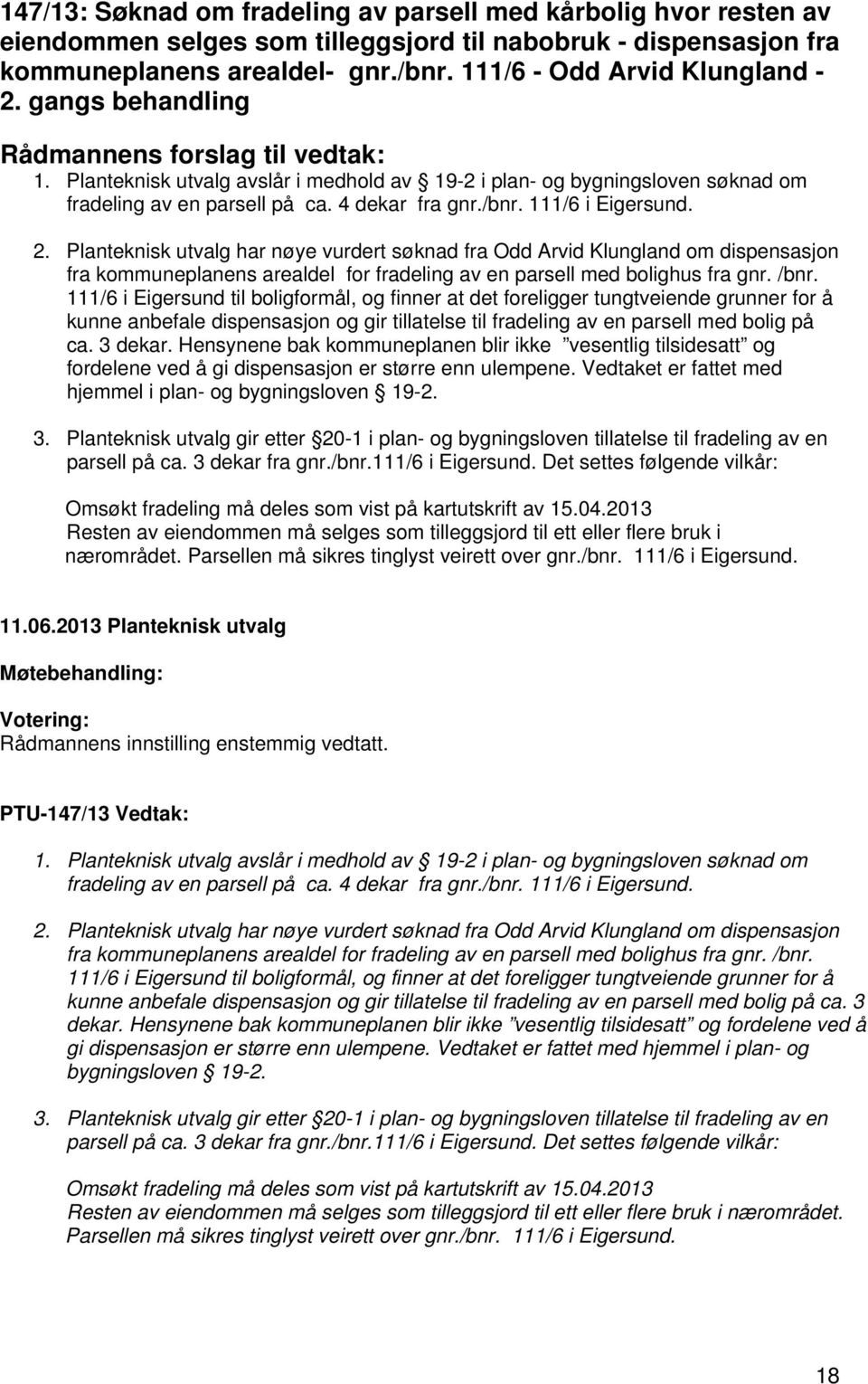 4 dekar fra gnr./bnr. 111/6 i Eigersund. 2.