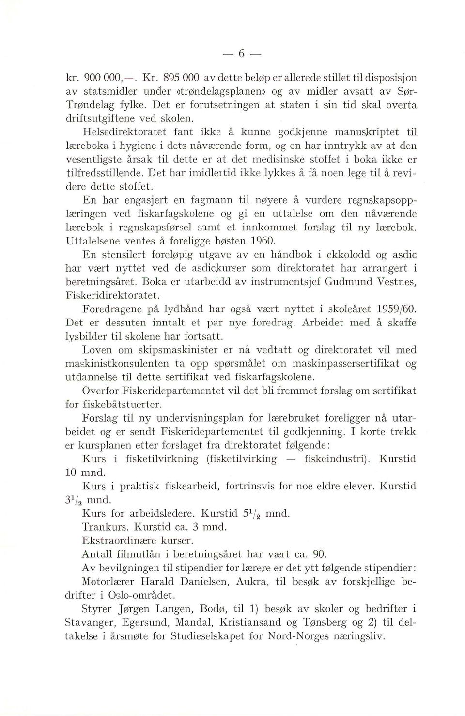 Hesedirektoratet fant ikke å kunne godkjenne manuskriptet ti æreboka i hygiene i dets nåværende form, og en har inntrykk av at den vesentigste årsak ti dette er at det medisinske stoffet i boka ikke