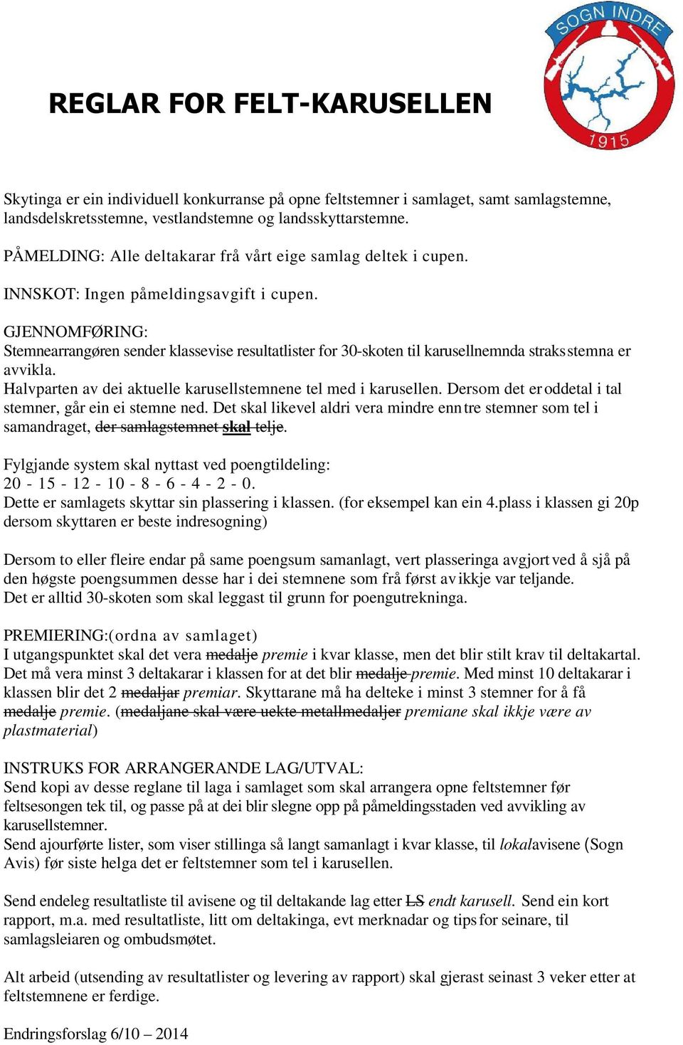 GJENNOMFØRING: Stemnearrangøren sender klassevise resultatlister for 30-skoten til karusellnemnda straks stemna er avvikla. Halvparten av dei aktuelle karusellstemnene tel med i karusellen.