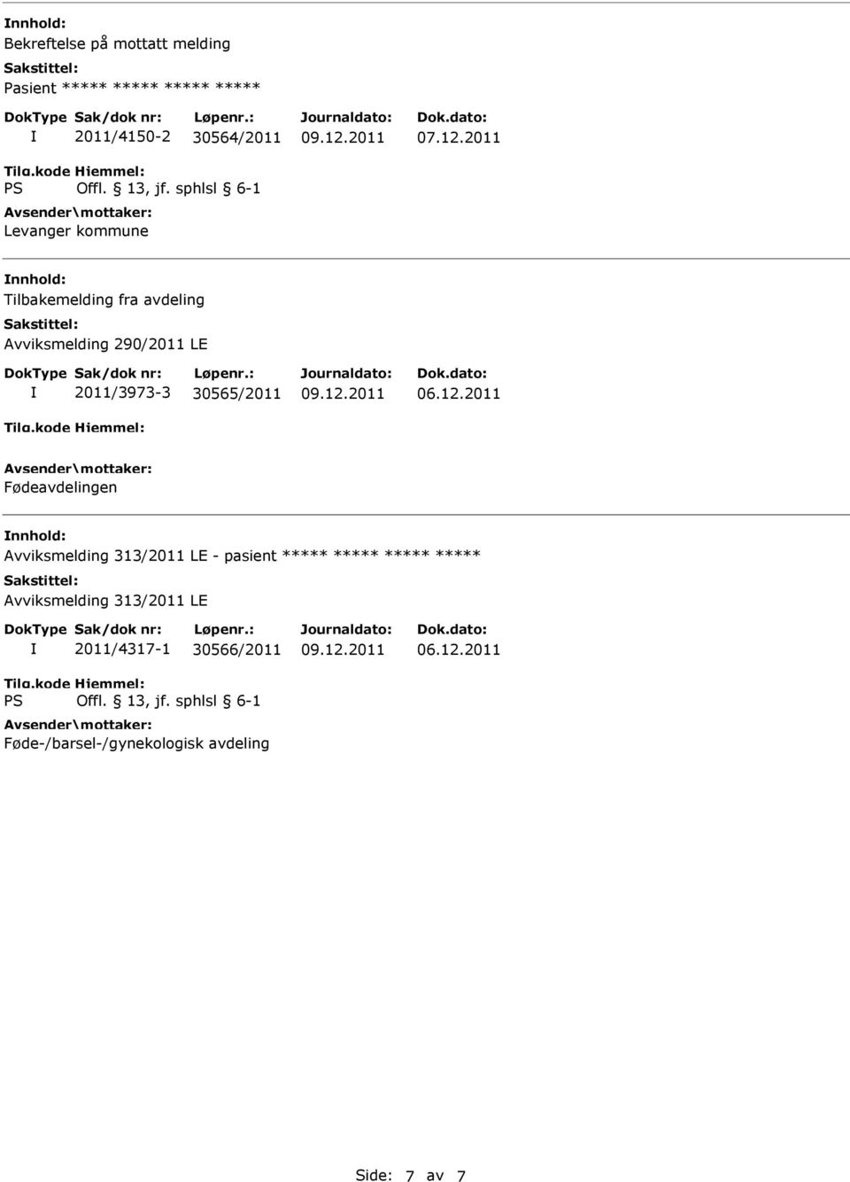 30565/2011 Fødeavdelingen nnhold: Avviksmelding 313/2011 LE - pasient