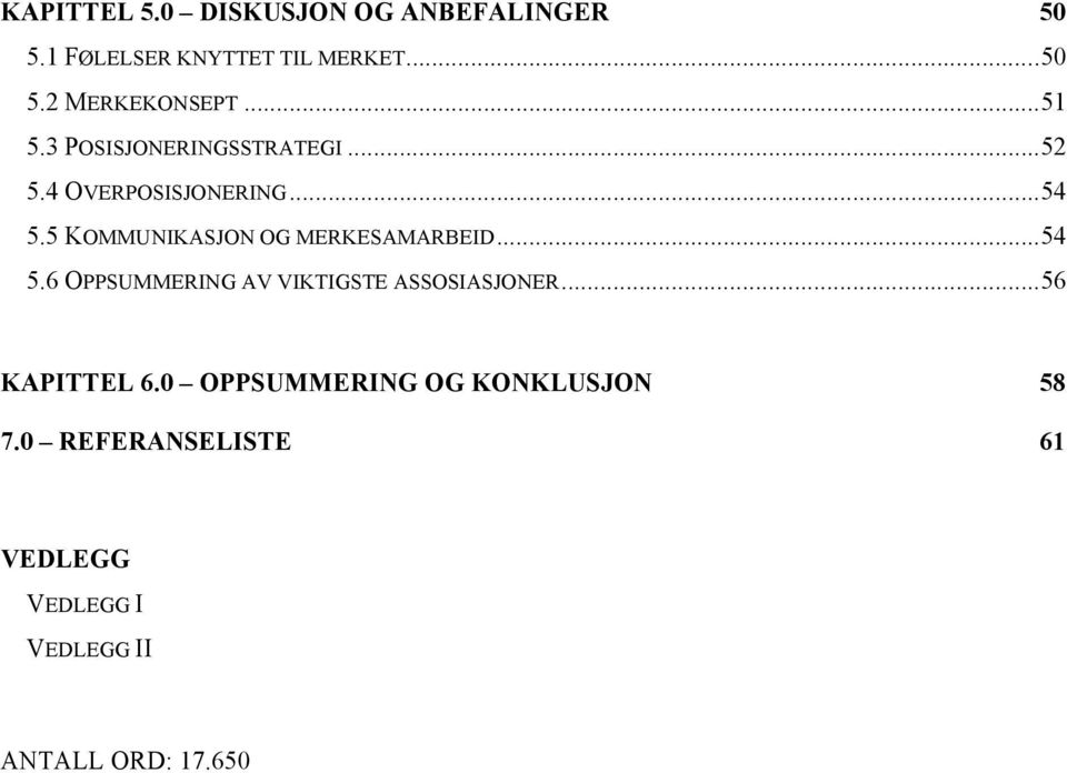 5 KOMMUNIKASJON OG MERKESAMARBEID... 54 5.6 OPPSUMMERING AV VIKTIGSTE ASSOSIASJONER.