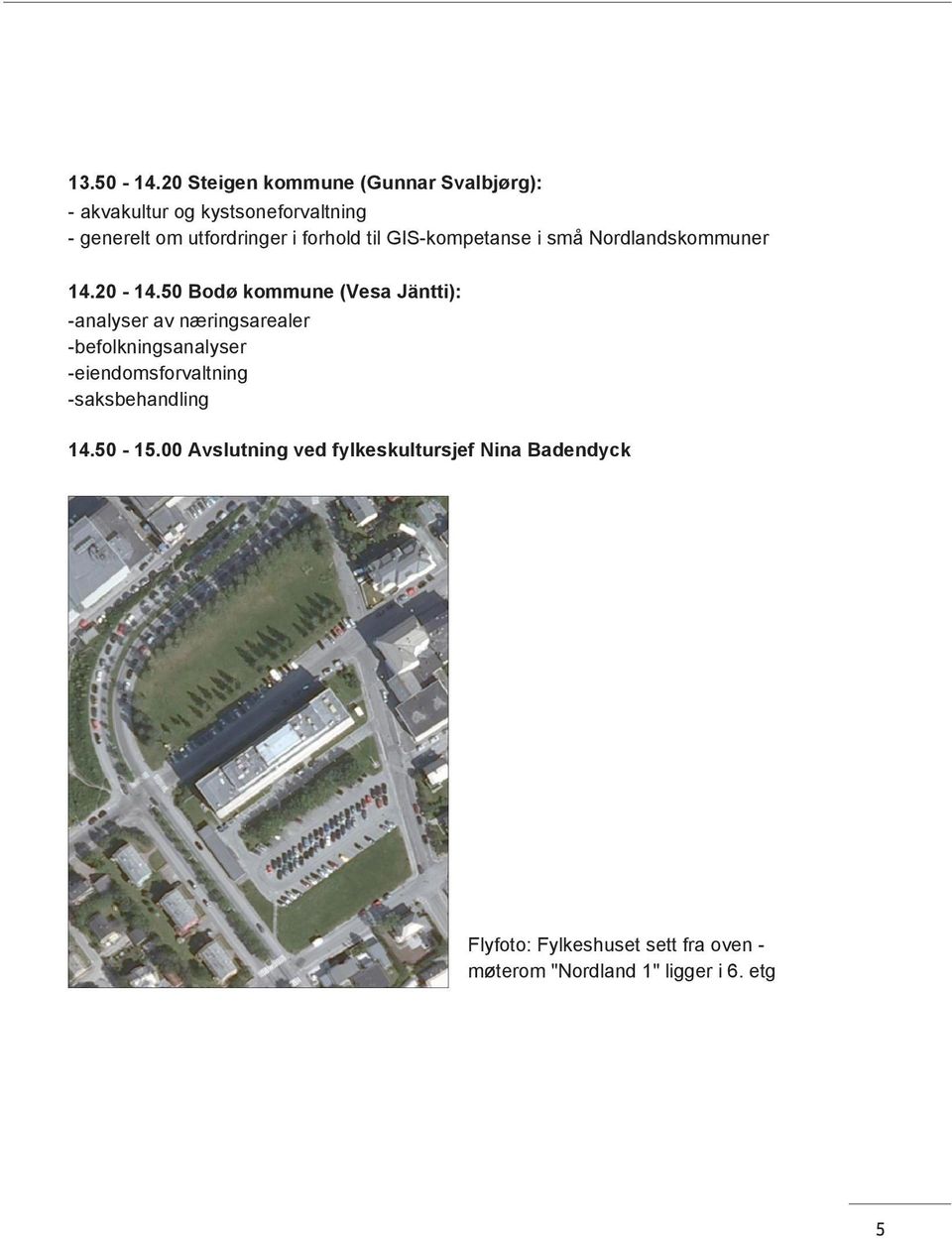 forhold til GIS-kompetanse i små Nordlandskommuner 14.20-14.